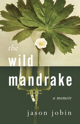 The Wild Mandrake by Jobin, Jason
