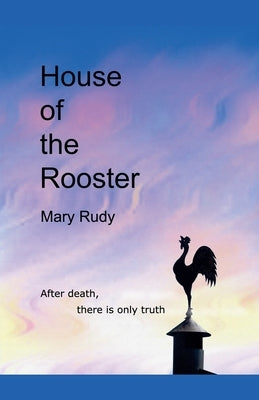 House of the Rooster by Rudy, Mary