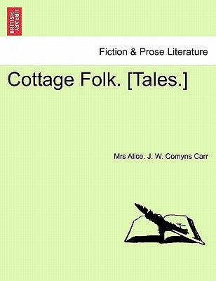 Cottage Folk. [Tales.] by Carr, Mrs Alice J. W. Comyns