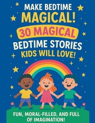 30 Magical Bedtime Stories Kids Will Love! by Abdo, Rim