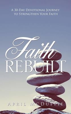 Faith Rebuilt by McDuffie, April