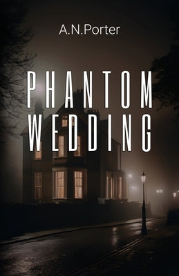 Phantom Wedding by Porter, A. N.