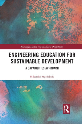Engineering Education for Sustainable Development: A Capabilities Approach by Mathebula, Mikateko