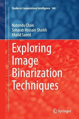 Exploring Image Binarization Techniques by Chaki, Nabendu
