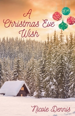 A Christmas Eve Wish by Dennis, Nicole