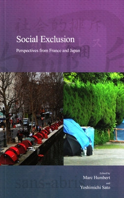 Social Exclusion: Perspectives from France and Japan Volume 13 by Humbert, Marc