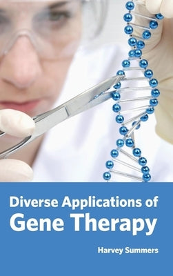Diverse Applications of Gene Therapy by Summers, Harvey