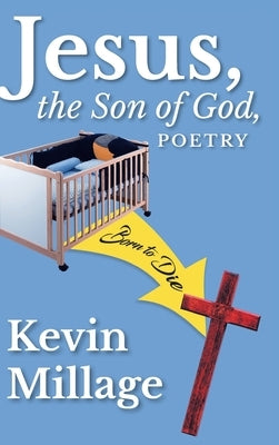 Jesus, The Son of God, Poetry by Millage, Kevin