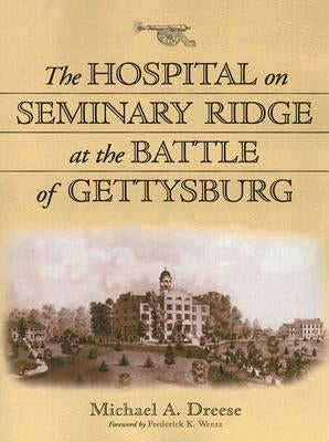 The Hospital on Seminary Ridge at the Battle of Gettysburg by Dreese, Michael A.