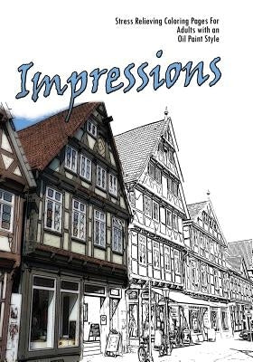 Impressions: Stress Relieving Coloring Pages For Adults with an Impressionist Style by Hunter, Lonn G.