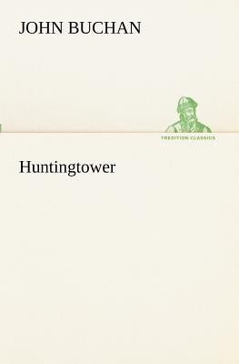 Huntingtower by Buchan, John