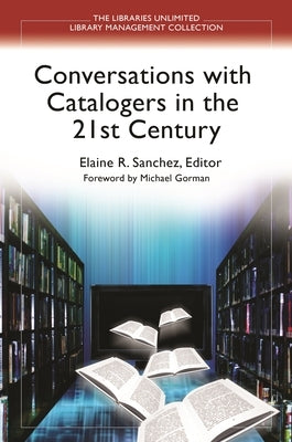 Conversations With Catalogers in the 21st Century by Sanchez, Elaine