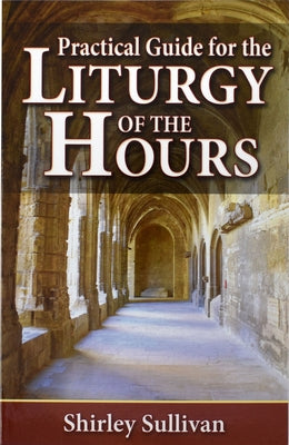 Practical Guide to the Liturgy of the Hours by Darcus Sullivan, Shirley