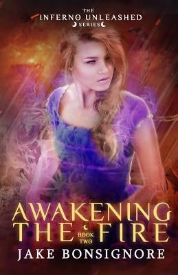 Awakening the Fire by Bonsignore, Jake