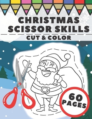 Christmas Scissor Skills: Fun Cut And Color Activity Book For Kids by Press, Christmas Time