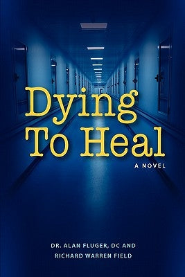 Dying to Heal by Fluger, Alan