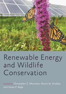 Renewable Energy and Wildlife Conservation by Moorman, Christopher E.
