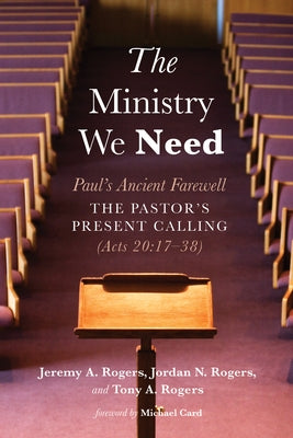 The Ministry We Need by Rogers, Jeremy A.