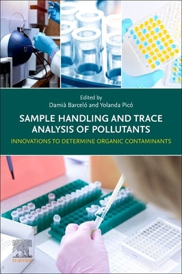 Sample Handling and Trace Analysis of Pollutants: Innovations to Determine Organic Contaminants by Barcelo, Damia