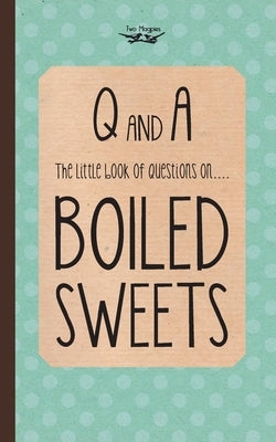 The Little Book of Questions on Boiled Sweets by Anon