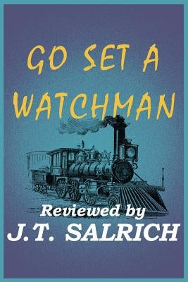 Go Set A Watchman - Reviewed by Salrich, J. T.