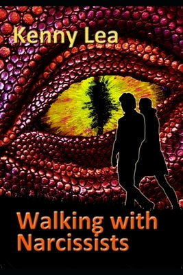 Walking With Narcissists by Lea, Kenny