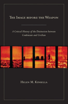 The Image before the Weapon by Kinsella, Helen M.