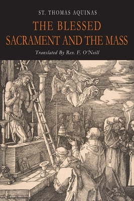 The Blessed Sacrament and the Mass by St Thomas Aquinas