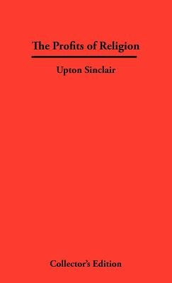 The Profits of Religion by Sinclair, Upton