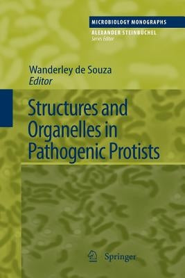 Structures and Organelles in Pathogenic Protists by De Souza, W.