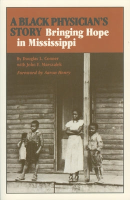 A Black Physician's Story: Bringing Hope in Mississippi by Conner, Douglas L.