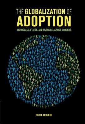 The Globalization of Adoption by McBride, Becca
