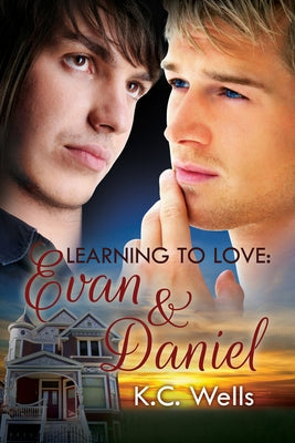 Learning to Love: Evan & Daniel by Wells, K. C.