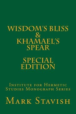 Wisdom's Bliss - Developing Compassion in Western Esotericism & Khamael's Spear: IHS Monograph Series by DeStefano III, Alfred