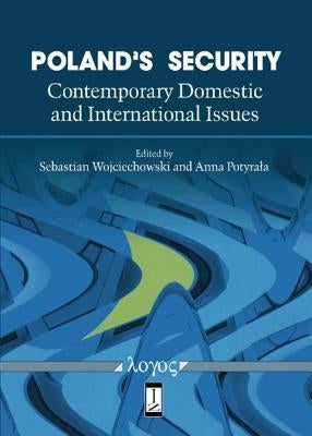 Poland's Security: Contemporary Domestic and International Issues by Wojciechowski, Sebastian