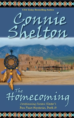 The Homecoming: Ben Pecos Mysteries, Book 10 by Shelton, Connie