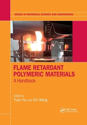 Flame Retardant Polymeric Materials: A Handbook by Hu, Yuan