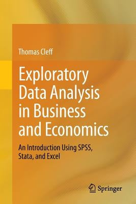 Exploratory Data Analysis in Business and Economics: An Introduction Using Spss, Stata, and Excel by Cleff, Thomas