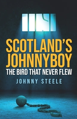 Scotland's Johnnyboy: The Bird That Never Flew by Attwood, Shaun