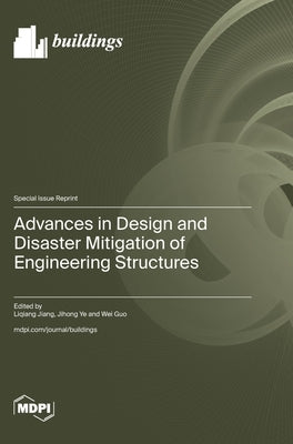 Advances in Design and Disaster Mitigation of Engineering Structures by Jiang, Liqiang