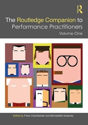 The Routledge Companion to Performance Practitioners: Volume One by Chamberlain, Franc