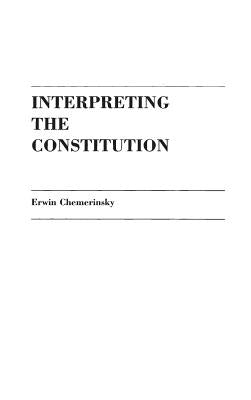 Interpreting the Constitution by Chemerinsky, Erwin