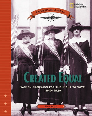 Created Equal (Direct Mail Edition): Women Campaign for the Right to Vote 1840 - 1920 by Rossi, Ann