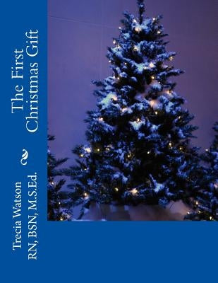The First Christmas Gift by Watson, Trecia
