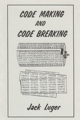 Code Making and Code Breaking by Luger, Jack