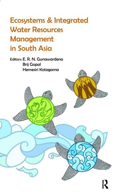 Ecosystems and Integrated Water Resources Management in South Asia by Gunawardena, E. R. N.