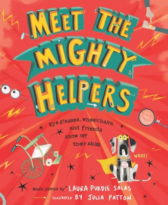 Meet the Mighty Helpers: Eyeglasses, Wheelchairs, and Friends Show Off Their Skills by Salas, Laura Purdie