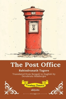 The Post Office Timeless Classics by Rabindranath Tagore