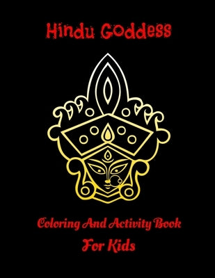 Hindu Goddess Coloring And Activity Book For Kids: 20 Adorable Goddess Coloring Pages, 8.5 x 11 size, Glossy Cover Finish by Murli, Bal