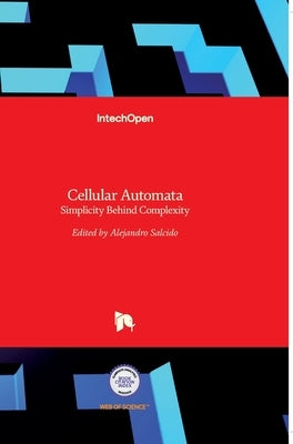 Cellular Automata: Simplicity Behind Complexity by Salcido, Alejandro